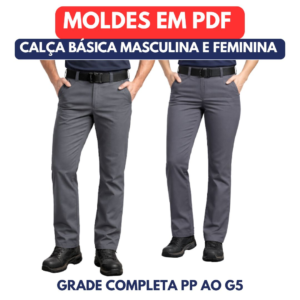 MOLDES EM PDF CALÇA BÁSICA MASCULINO E FEMININO - PP AO G5
